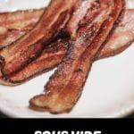 how to sous vide bacon finished in a cast iron skilled
