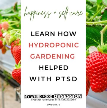 Text about learning how hydroponic Gardening As A Food Hobby Helped With PTSD for My Weird Food Obsession Podcast with photo of strawberries