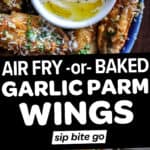 Text overlay with photos of garlic parmesan chicken wings recipe.