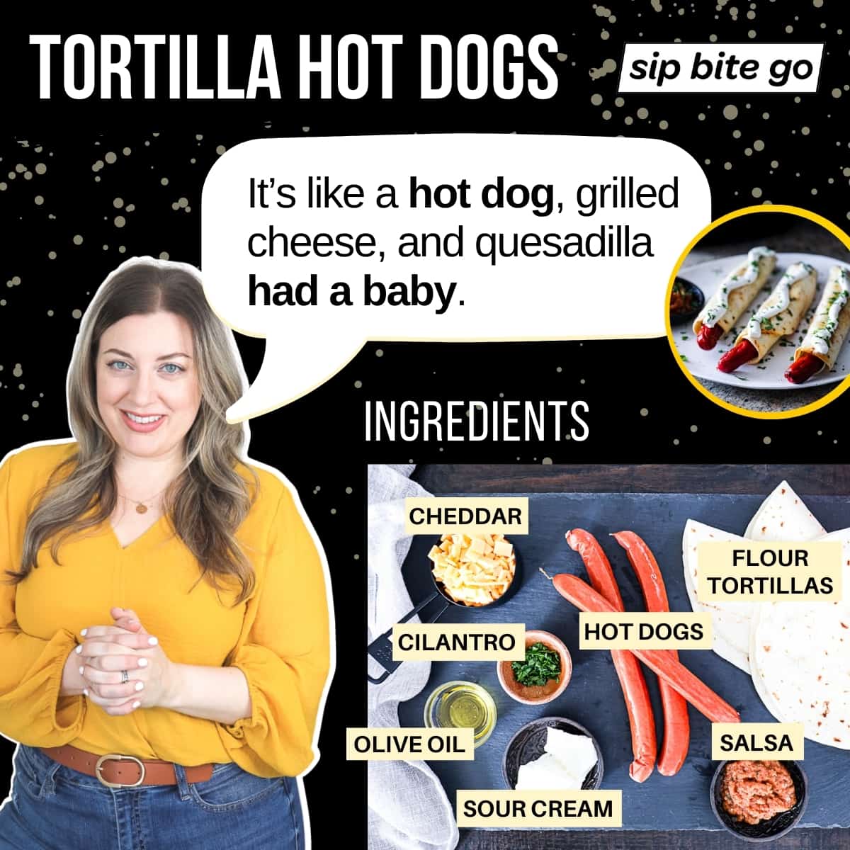 Infographic chart with quote Hot dog tortilla ingredients flour tortillas hot dogs cheddar cheese sour cream salsa.