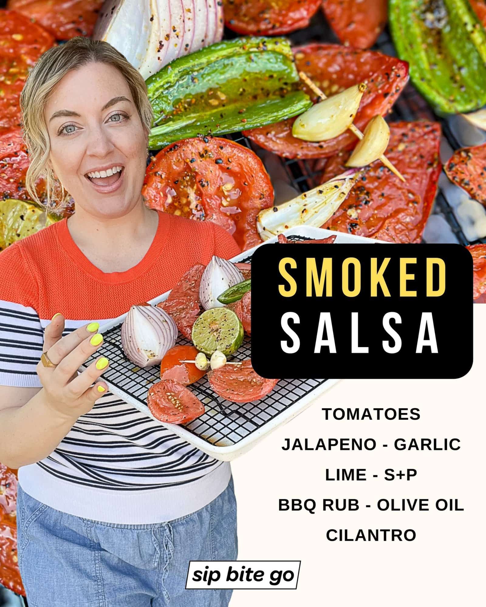 Infographic with recipe ingredients for making smoked salsa on the Traeger Pellet Grill with food blogger Jenna Passaro from Sip Bite Go