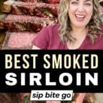 Traeger Smoked Sirloin Steak Recipe Images With Food Blogger Jenna Passaro and text overlay