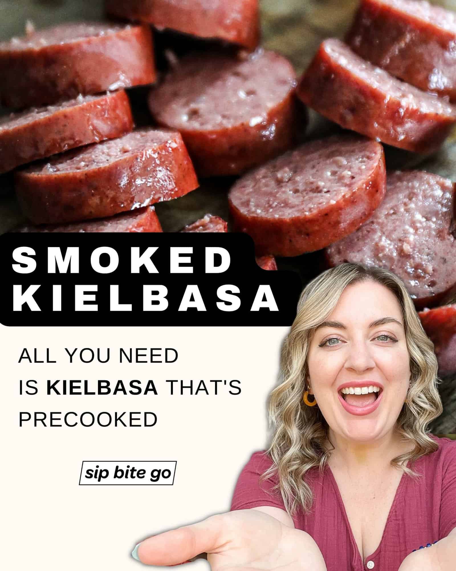 Infographic with recipe ingredients list and caption for smoking kielbasa sausage on Traeger pellet grills with Jenna Passaro food blogger of Sip Bite Go
