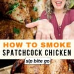 Traeger Pellet Grill Smoked Spatchcocked Chicken Recipe images with text overlay and Jenna Passaro from Sip Bite Go