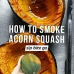 Traeger Smoked Acorn Squash with text overlay and Jenna Passaro from Sip Bite Go