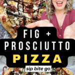fig and prosciutto pizza recipe with goat cheese and text overlay with Jenna Passaro from Sip Bite Go