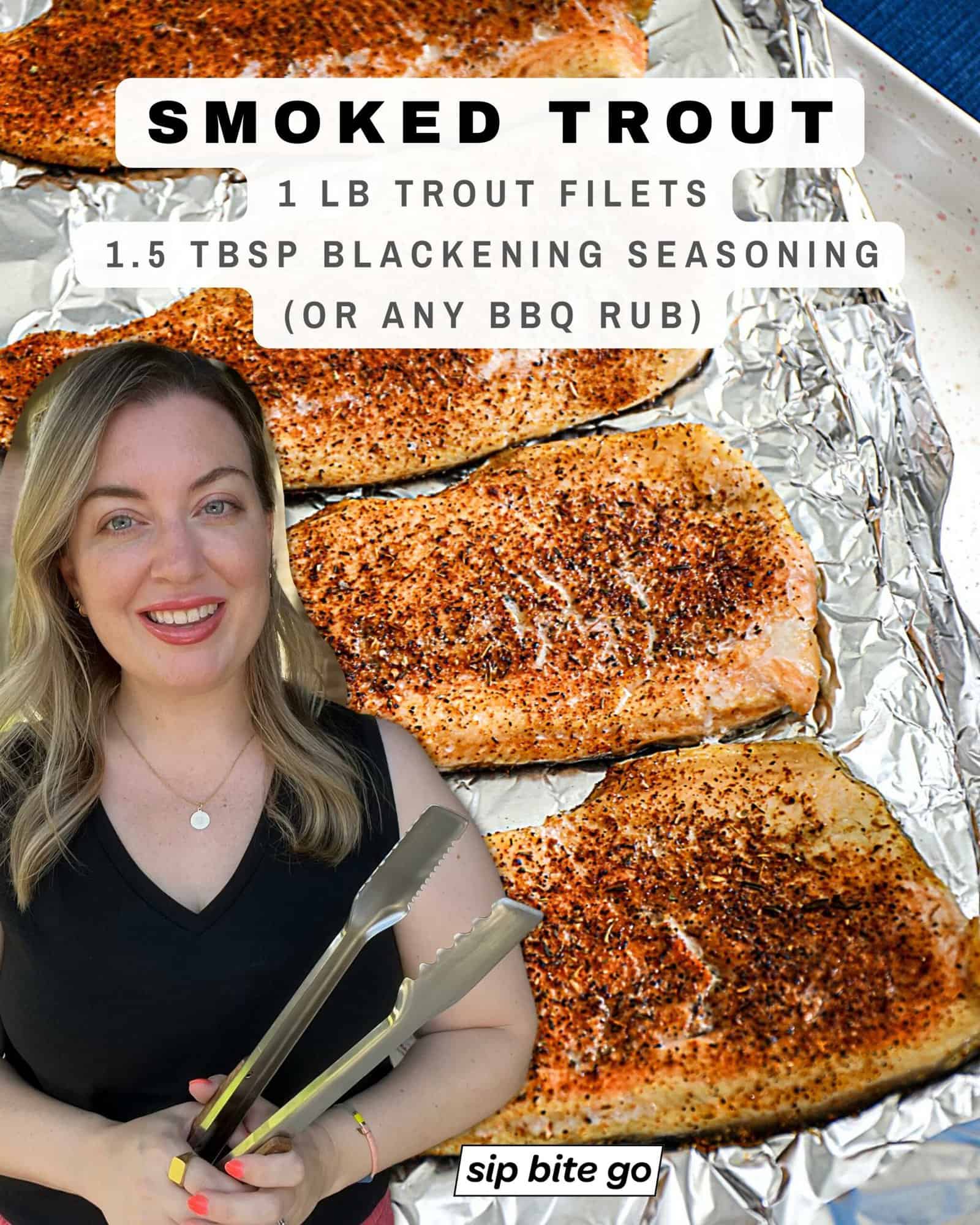 Infographic with ingredients list and image of traeger smoked trout recipe with Jenna Passaro from Sip Bite Go