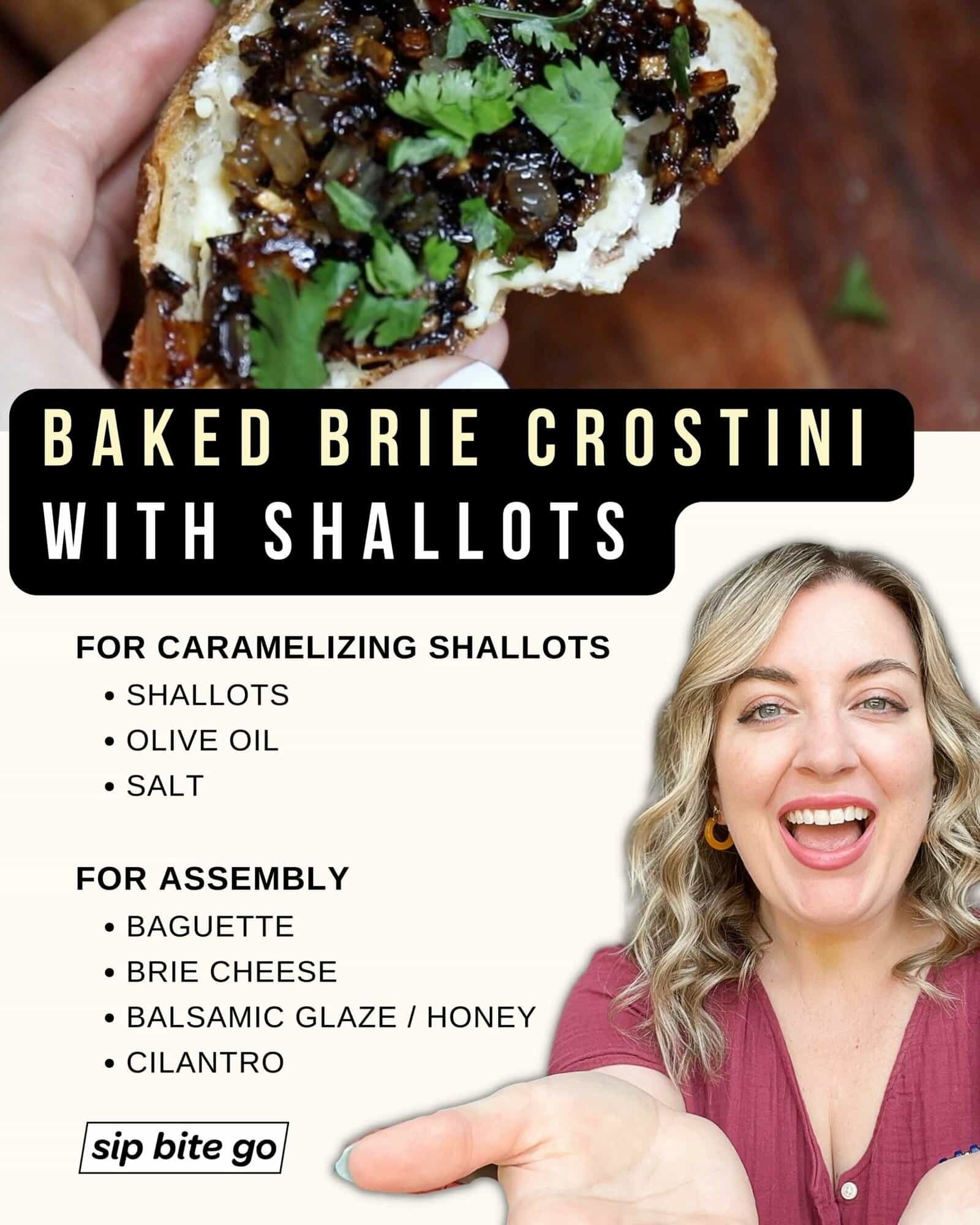 Infographic with recipe ingredients list for making Shallots And Brie On Toasted Baguettes with Jenna Passaro from Sip Bite Go