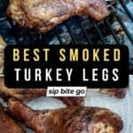 Traeger smoked turkey legs recipe images with text overlay Sip Bite Go