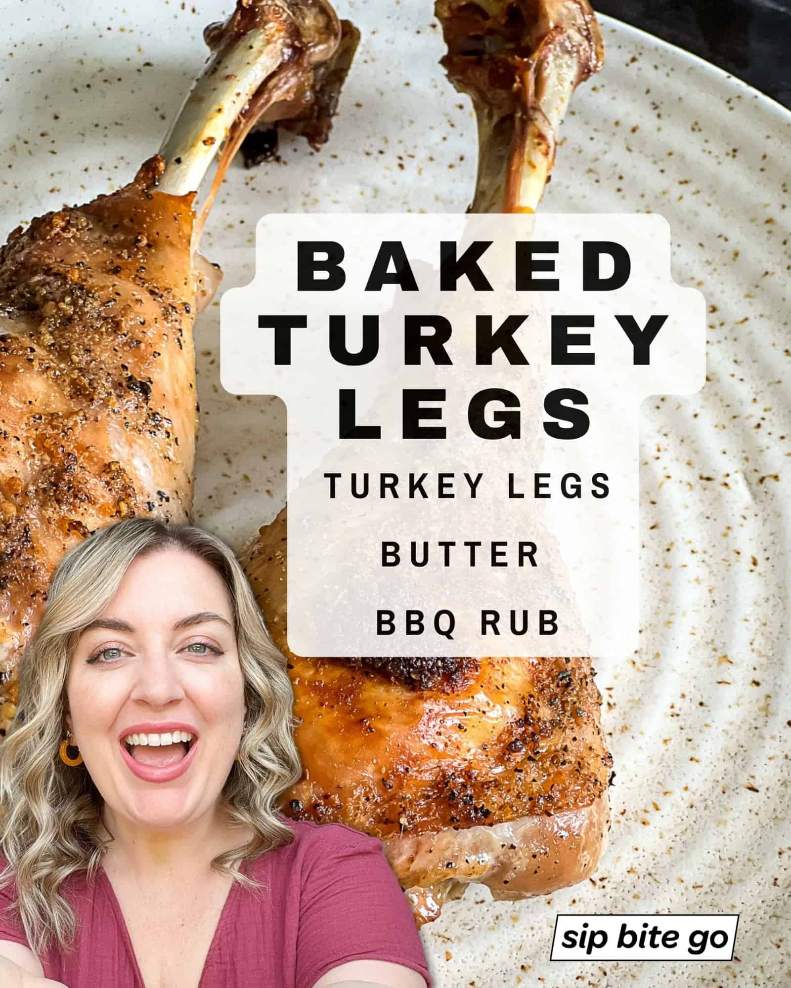 Ingredients list for baking turkey legs in oven with Jenna Passaro food blogger and Sip Bite Go logo
