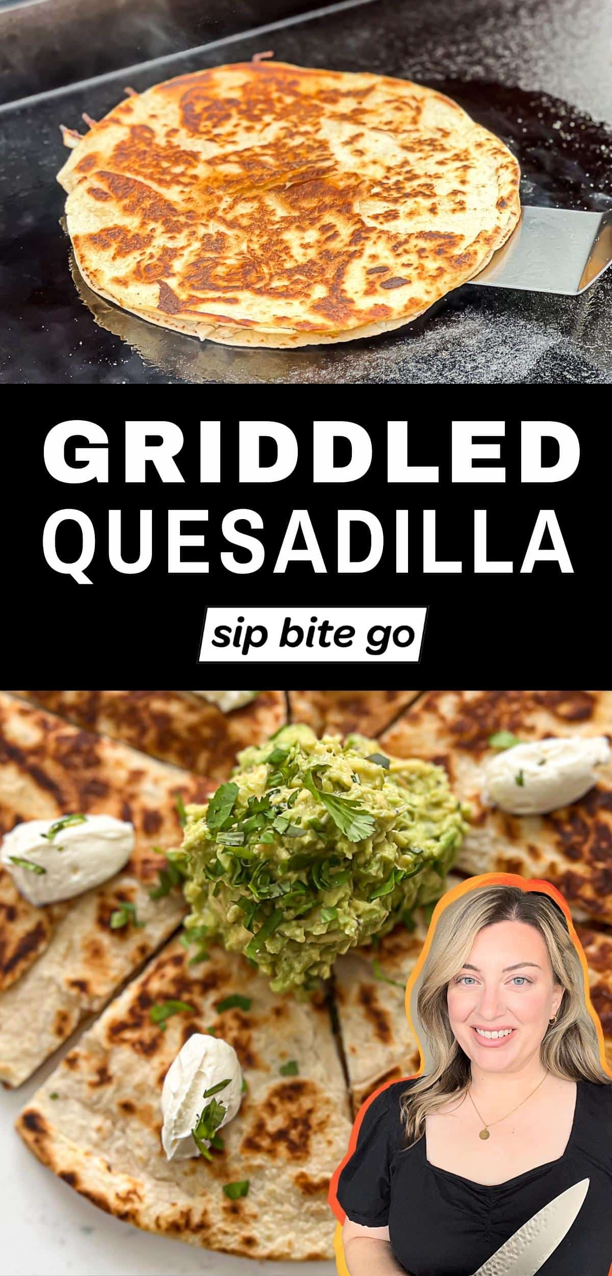 Griddle Quesadilla Recipe with text overlay and Jenna Passaro from Sip Bite Go