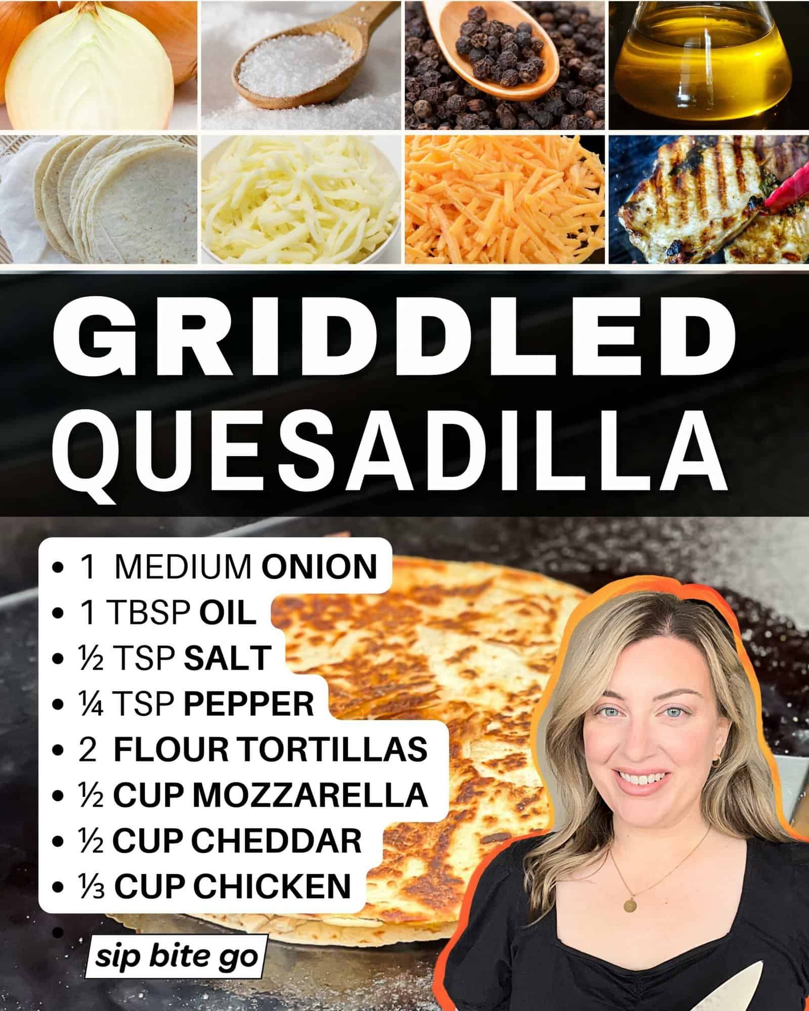 Infographic with recipe ingredients for griddled quesadillas on the flattop grill with Jenna Passaro and Sip Bite Go logo