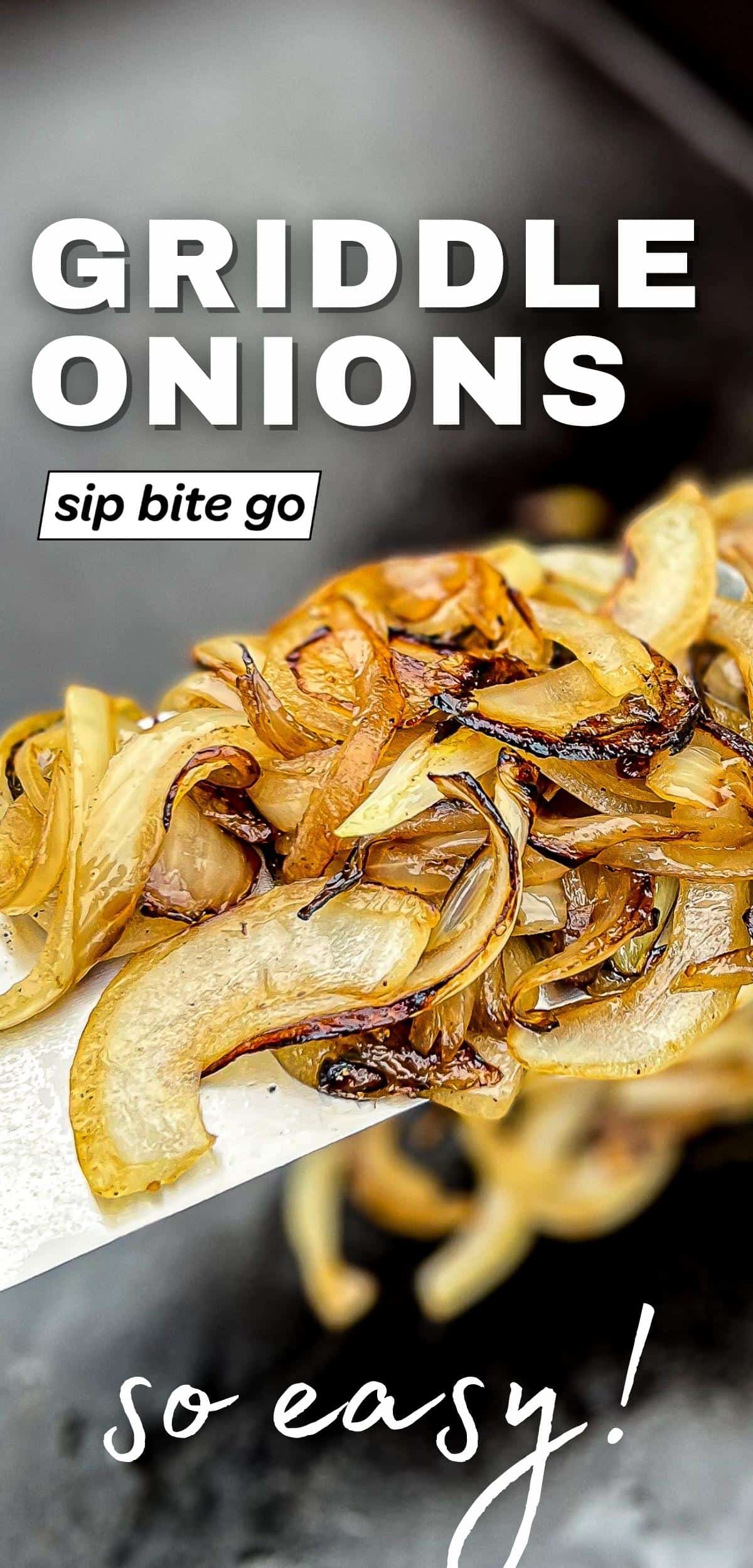 easy griddled onions recipe with text overlay and closeup of flattop grill cooked onions