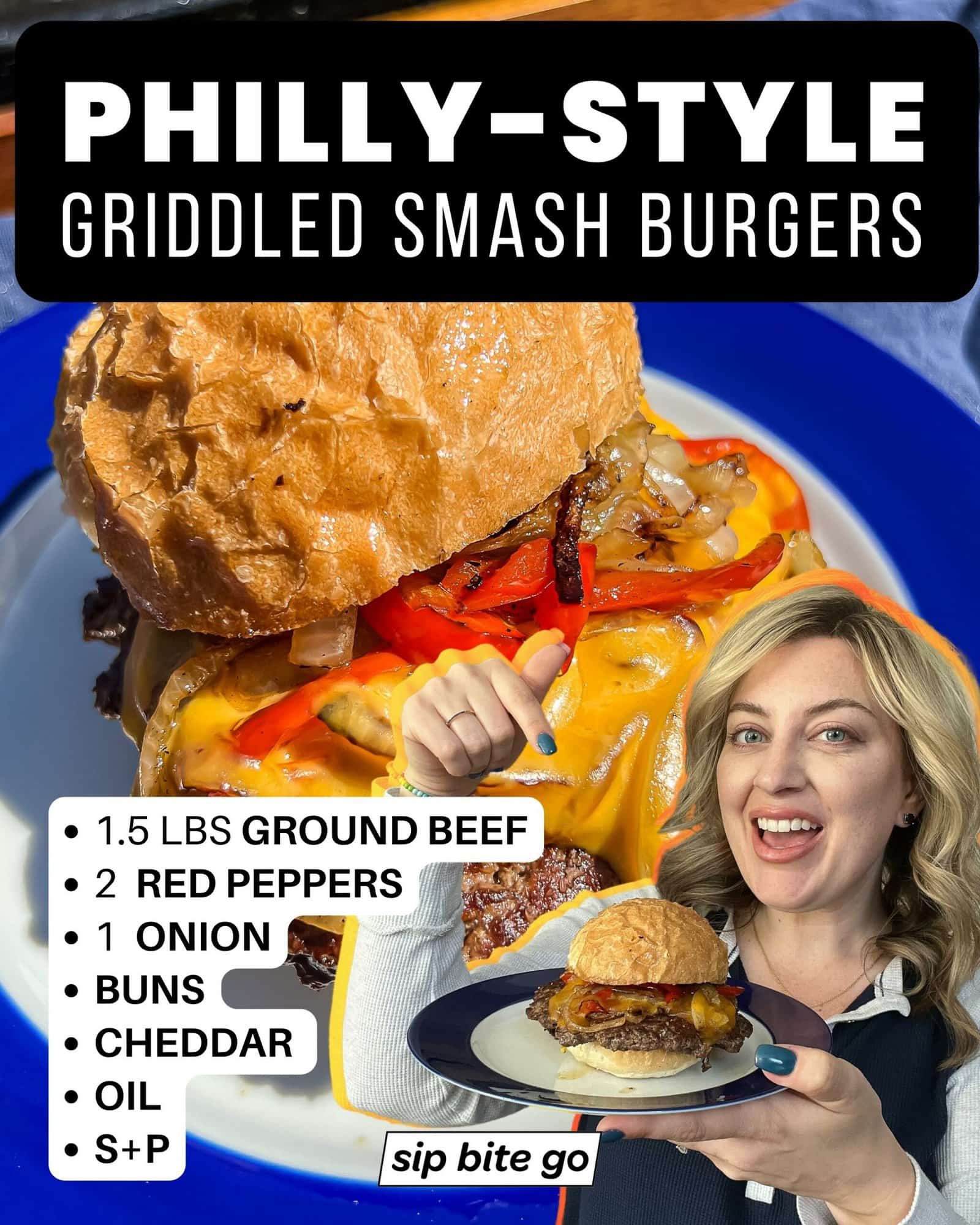 Infographic with Traeger Flatrock Griddled Philly cheesesteak burgers ingredients and Jenna Passaro with Sip Bite Go logo