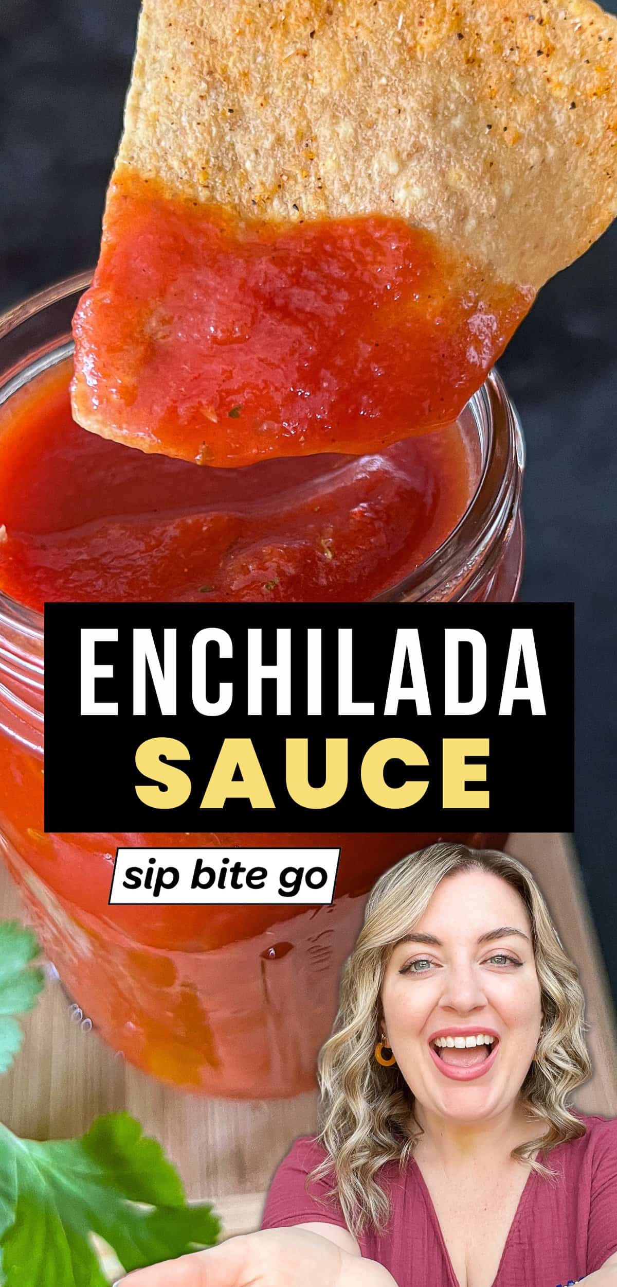 Homemade Enchilada Sauce Recipe with text overlay and Jenna Passaro with Sip Bite Go logo