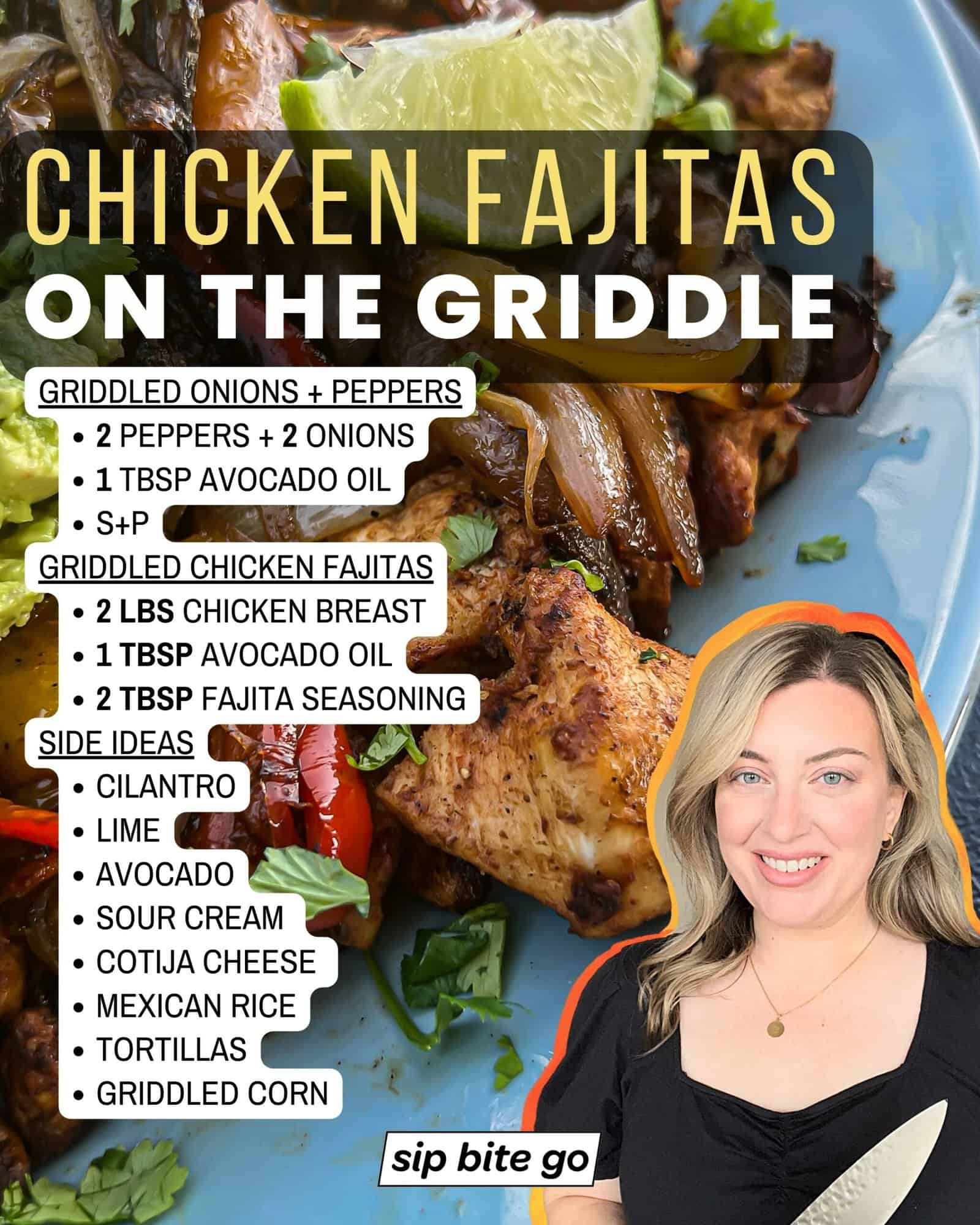 Infographic with ingredients list for cooking chicken fajitas on the griddle with Jenna Passaro and Sip Bite Go logo