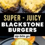 Griddled Blackstone Burgers Recipe Images with text overlay and Sip Bite Go logo