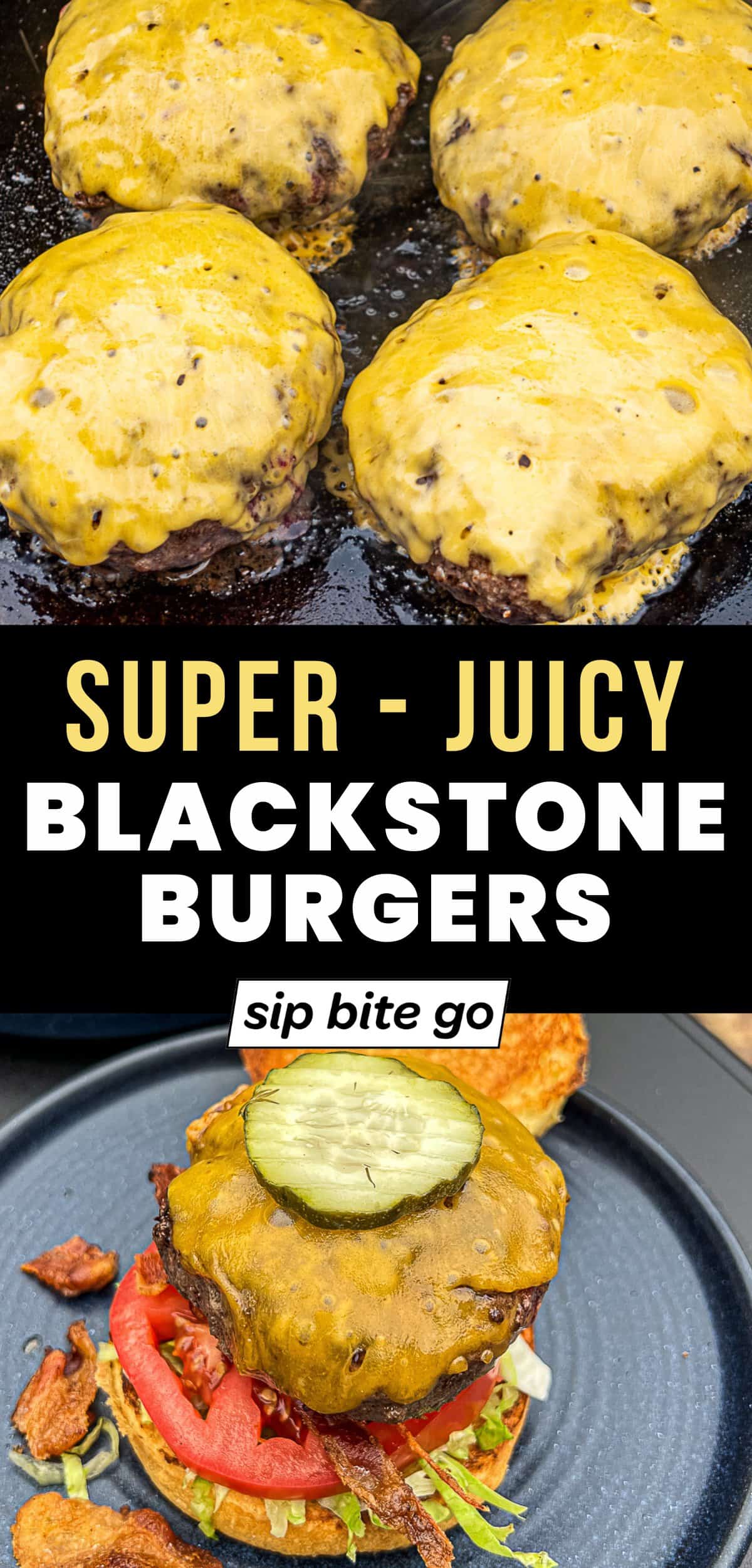 Griddled Blackstone Burgers Recipe Images with text overlay and Sip Bite Go logo