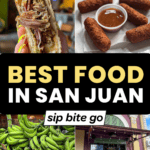 Collage of Food and Best Restaurants in San Juan Puerto Rico with text overlay and Sip Bite Go logo