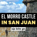 El Morro Castle in San Juan Puerto Rico with text overlay and Sip Bite Go logo