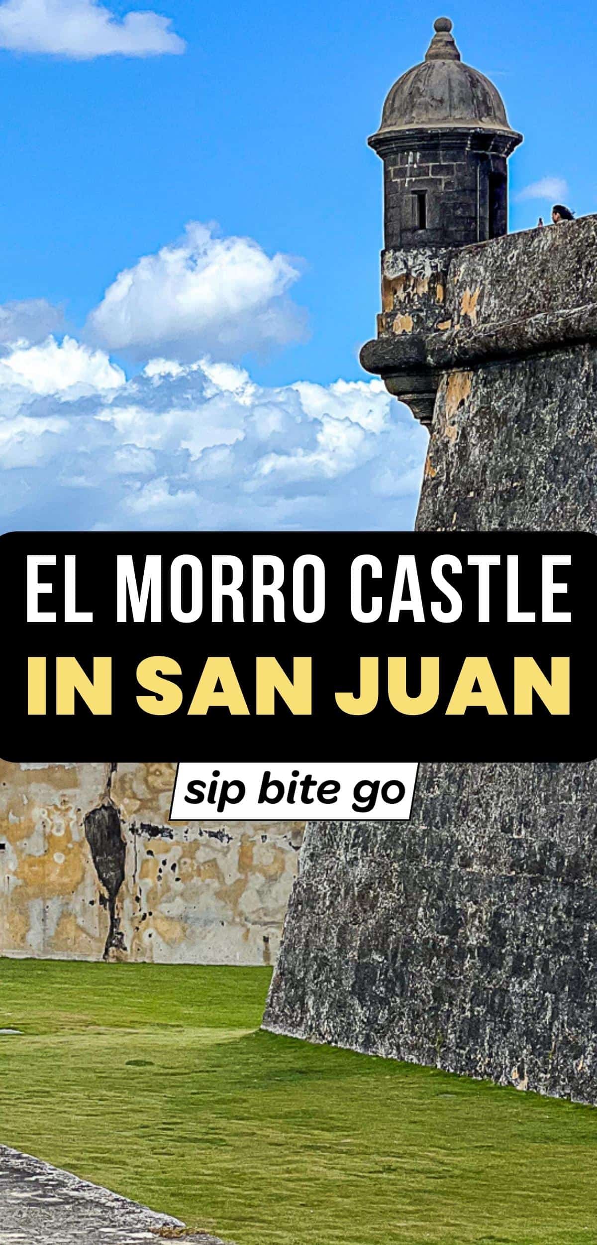 El Morro Castle in San Juan Puerto Rico with text overlay and Sip Bite Go logo