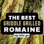 Griddle Grilled Romaine Lettuce Recipe with text overlay and Sip Bite Go logo