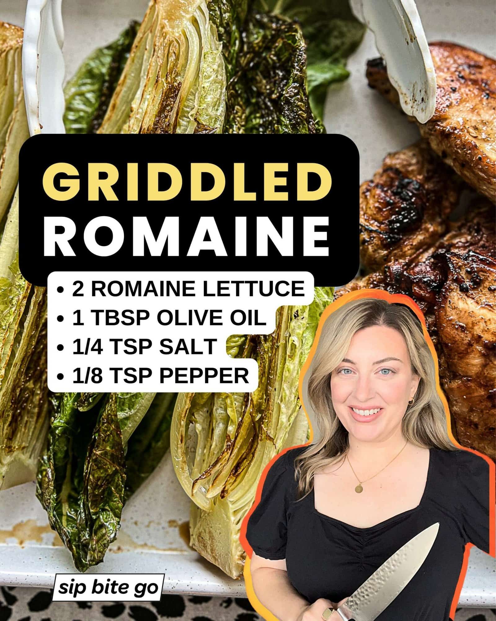 Infographic with recipe ingredients list for griddled romaine lettuce recipe with Jenna Passaro and Sip Bite Go logo