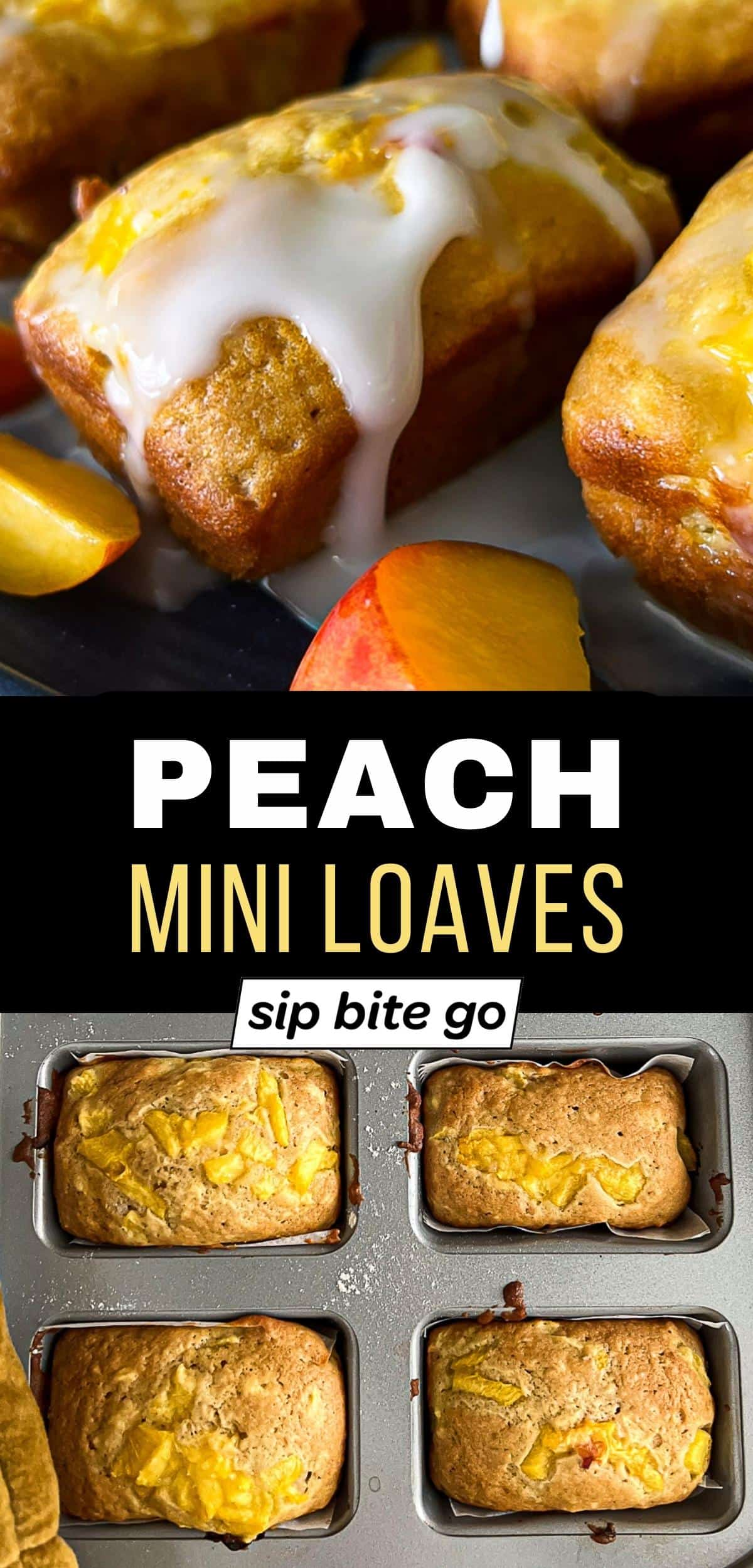 Peach Mini Loaves Recipe with Lemon Icing and text overlay with Sip Bite Go logo