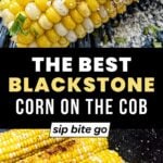 Recipe photos of Blackstone Corn On The Cob with Sip Bite Go logo and text overlay