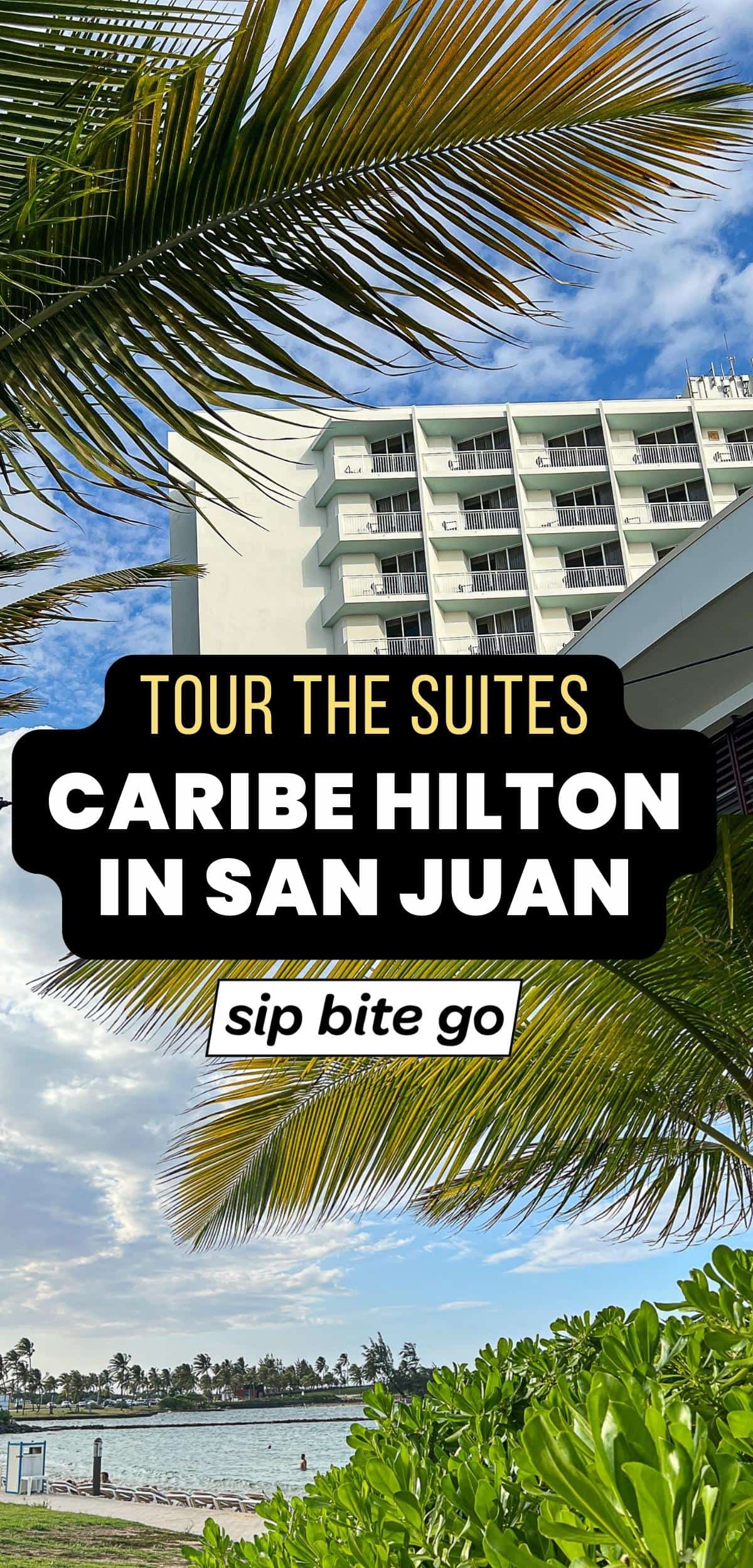 Tour Suites In Caribe Hilton San Juan Puerto Rico with text overlay and Sip Bite Go logo