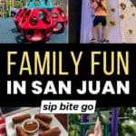 Collage of Family Activities In San Juan with text overlay and Sip Bite Go logo