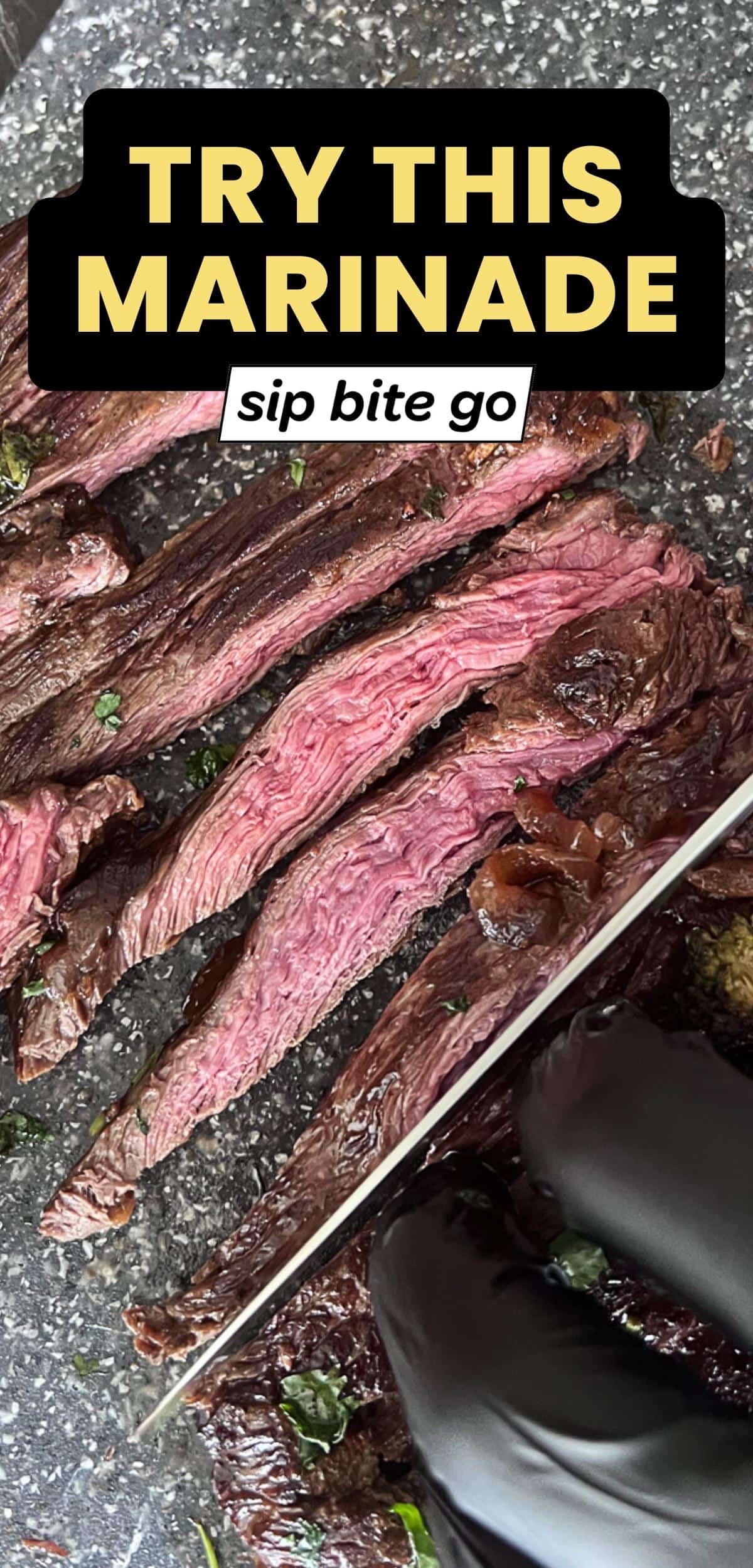 Flap Steak Marinade Recipe text overlay with Sip Bite Go logo