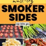 Easy Traeger Smoked Side Dishes Recipes Collage with text overlay and Sip Bite Go logo
