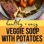 Healthy Vegetable Soup With Potatoes with text overlay and Sip Bite Go logo