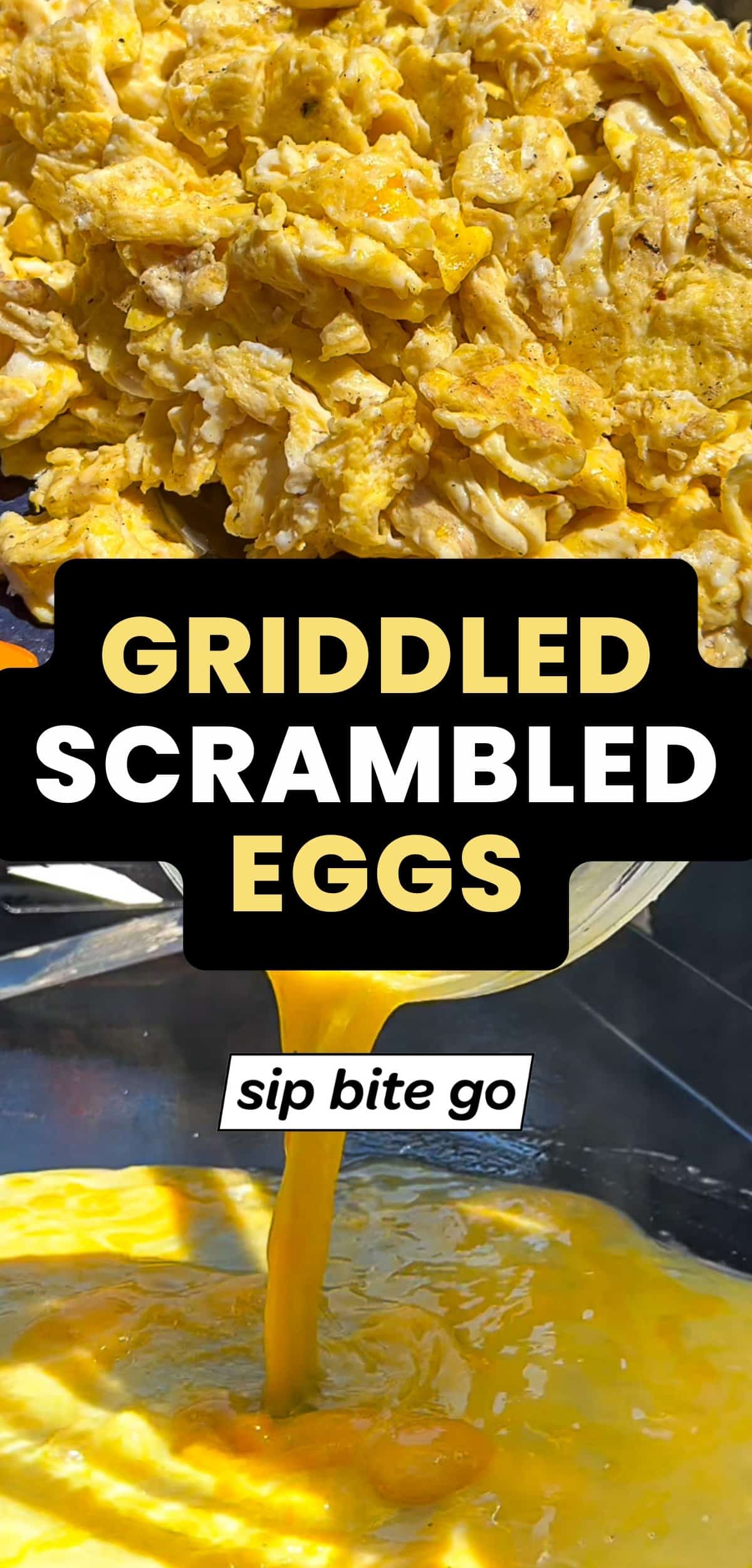 Recipe for Outdoor Griddle Scrambled Eggs with text overlay and Sip Bite Go logo