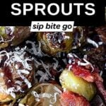 Recipe for Oven Roasted Brussels Sprouts with Bacon with text overlay and Sip Bite Go logo