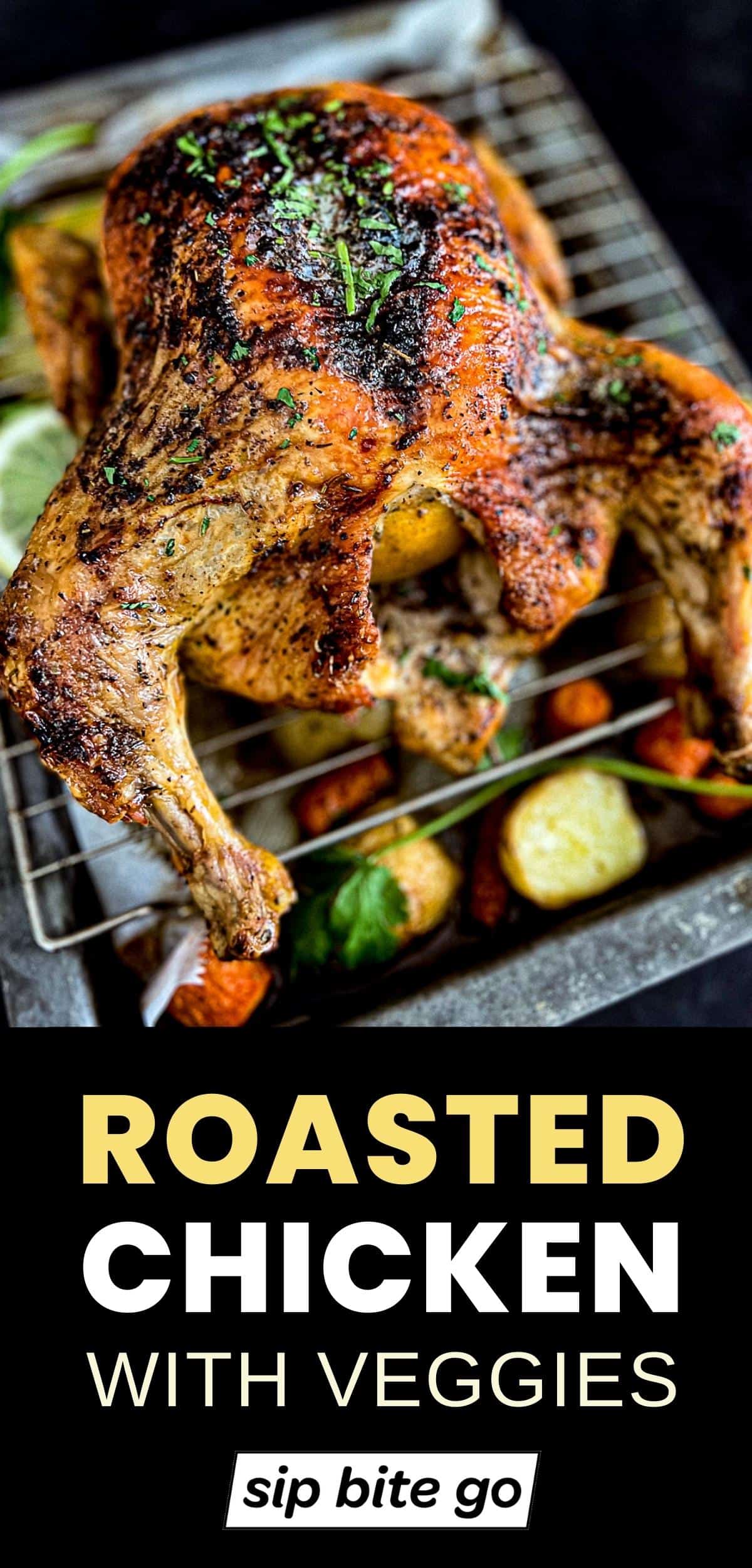 Roasted Chicken In Oven Recipe with veggies and potatoes with text overlay and Sip Bite Go logo