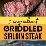 Traeger Flatrock Grill Griddled Sirloin Steak Recipe images with text overlay and Sip Bite Go logo