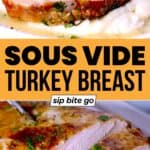 Sous Vide Turkey Breast Recipe with text overlay and Sip Bite Go logo