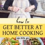 how to get better at home cooking recipes collage with text overlay